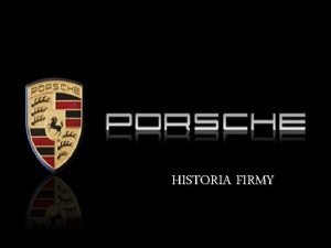 HISTORIA FIRMY Porsche to nazwa niemieckiej spki akcyjnej