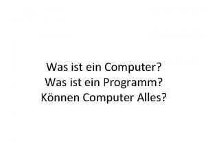 Was ist ein Computer Was ist ein Programm