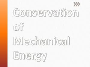 Conservation of Mechanical Energy Mechanical energy is the