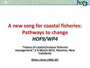 A new song for coastal fisheries Pathways to