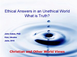 Ethical Answers in an Unethical World What is