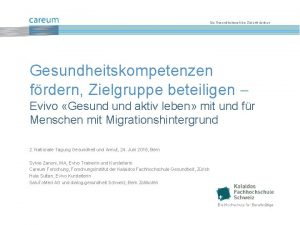 Die Gesundheitswelt der Zukunft denken Gesundheitskompetenzen frdern Zielgruppe