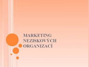 MARKETING NEZISKOVCH ORGANIZAC CO JE MARKETING A Smith