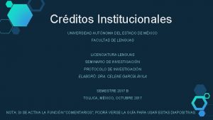 Crditos Institucionales UNIVERSIDAD AUTNOMA DEL ESTADO DE MXICO Crditos Institucionales UNIVERSIDAD AUTNOMA DEL ESTADO DE MXICO