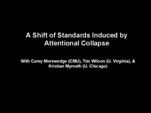 A Shift of Standards Induced by Attentional Collapse