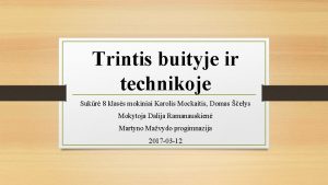 Trintis buityje ir technikoje Sukr 8 klass mokiniai