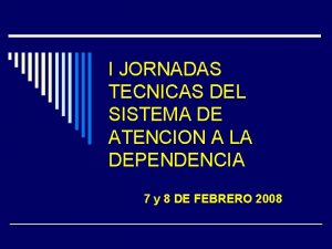 I JORNADAS TECNICAS DEL SISTEMA DE ATENCION A