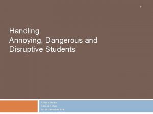 1 Handling Annoying Dangerous and Disruptive Students Renee
