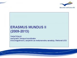 ERASMUS MUNDUS II 2009 2013 Vanja Drljevi nacionalni