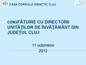 CASA CORPULUI DIDACTIC CLUJ CONSFTUIRE CU DIRECTORII UNITILOR