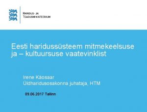 Eesti haridusssteem mitmekeelsuse ja kultuursuse vaatevinklist Irene Kosaar