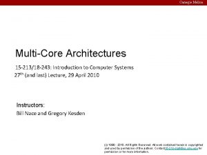 Carnegie Mellon MultiCore Architectures 15 21318 243 Introduction