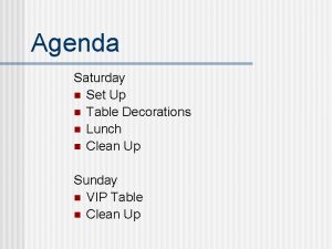 Agenda Saturday n Set Up n Table Decorations