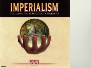 Under imperialism the stronger nation attempts to