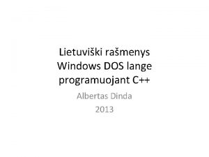 Lietuviki ramenys Windows DOS lange programuojant C Albertas