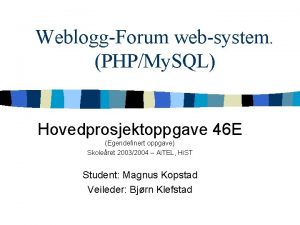 WebloggForum websystem PHPMy SQL Hovedprosjektoppgave 46 E Egendefinert