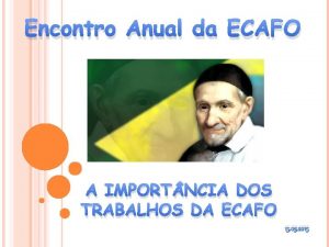 Encontro Anual da ECAFO A IMPORT NCIA DOS