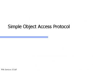 Simple Object Access Protocol Web Services SOAP Why