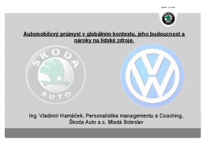 SIMPLY CLEVER Automobilov prmysl v globlnm kontextu jeho