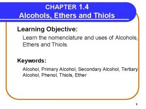 CHAPTER 1 4 Alcohols Ethers and Thiols Learning