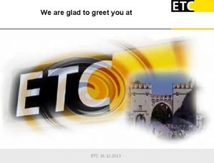 We are glad to greet you at ETC