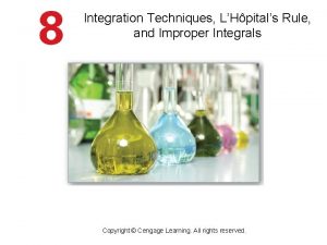 Integration Techniques LHpitals Rule and Improper Integrals Copyright