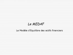 Le MEDAF Le Modle dEquilibre des actifs financiers