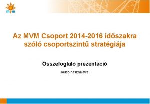 Az MVM Csoport 2014 2016 idszakra szl csoportszint
