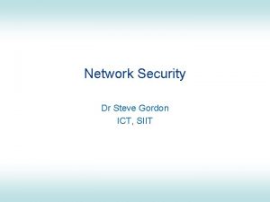 Network Security Dr Steve Gordon ICT SIIT Contents