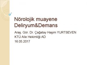 Nrolojik muayene DeliryumDemans Ara Gr Dr aatay Haim