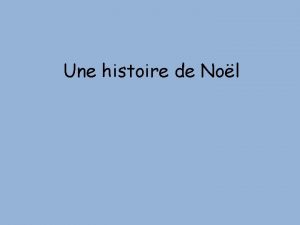 Une histoire de Nol Bonjour chers lecteurs Cette