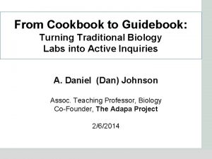 From Cookbook to Guidebook Turning Traditional Biology Labs