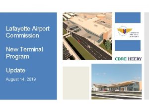 Lafayette Airport Commission New Terminal Program Update August