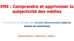 EMI Comprendre et apprivoiser la subjectivit des mdias