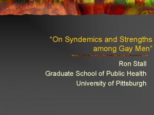 On Syndemics and Strengths among Gay Men Ron