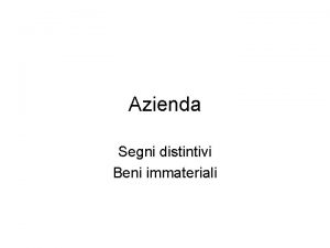 Azienda Segni distintivi Beni immateriali Il sistema dei