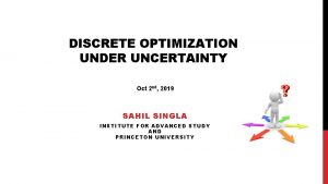 DISCRETE OPTIMIZATION UNDER UNCERTAINTY Oct 2 nd 2019