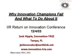 INNOVATIONTRIZ INC Why Innovation Champions Fail And What