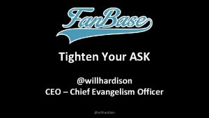 Tighten Your ASK willhardison CEO Chief Evangelism Officer