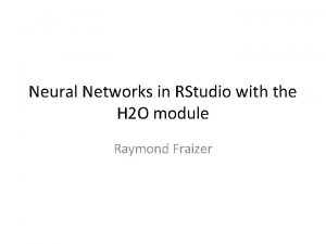 Neural Networks in RStudio with the H 2