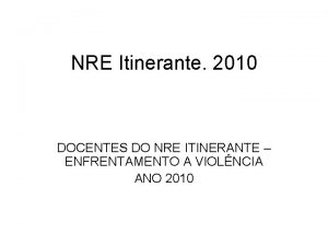 NRE Itinerante 2010 DOCENTES DO NRE ITINERANTE ENFRENTAMENTO