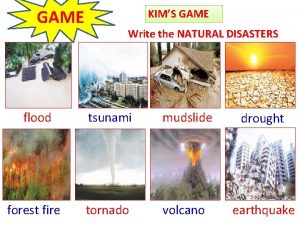 GAME KIMS GAME Write the NATURAL DISASTERS flood