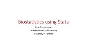Biostatistics using Stata Paul Grootendorst Leslie Dan Faculty