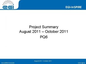 EGIIn SPIRE Project Summary August 2011 October 2011