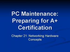 PC Maintenance Preparing for A Certification Chapter 21