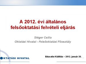 A 2012 vi ltalnos felsoktatsi felvteli eljrs Stger