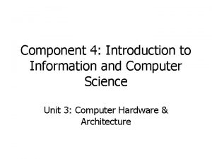 Component 4 Introduction to Information and Computer Science