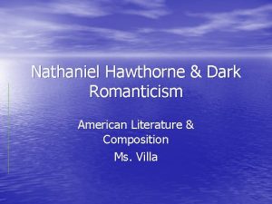 Nathaniel Hawthorne Dark Romanticism American Literature Composition Ms