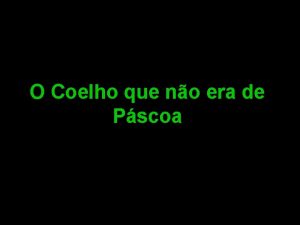 História o coelho que não era de páscoa História o coelho que não era de páscoa