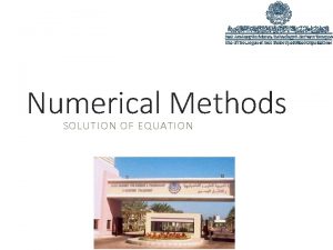 Numerical Methods SOLUTION OF EQUATION Root Finding Methods